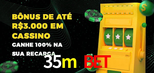 35m bet melhor bônus de depósito