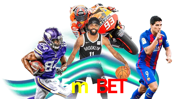 35m bet