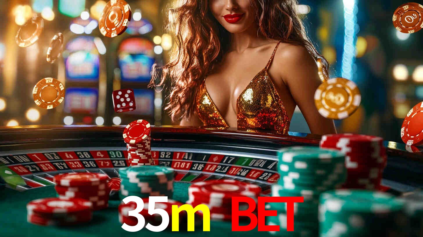 Explore as vantagens do 35m bet: serviço profissional e confiabilidade