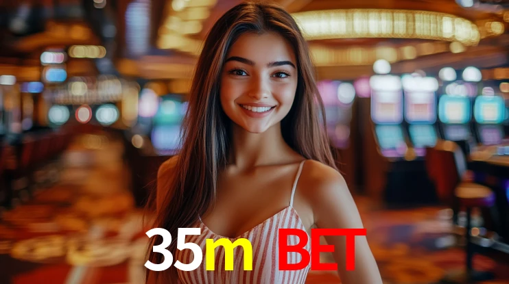 35m bet,35m.com